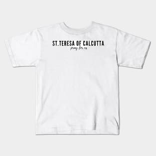 St. Teresa of Calcutta pray for us Kids T-Shirt